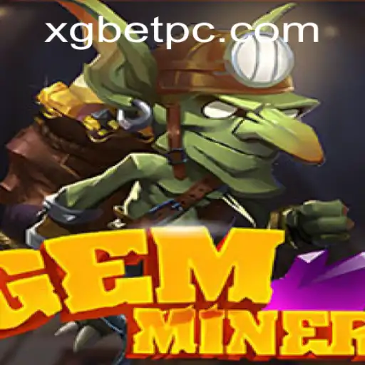 Discover the World of GemMiner and Enhance Your Betting Experience with xgbet